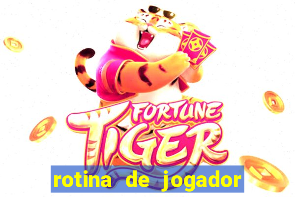 rotina de jogador de futebol